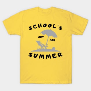 SCHOOL'S OUT FOR SUMMER T-Shirt